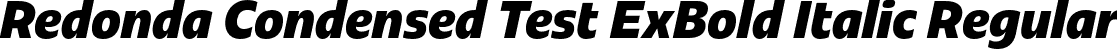 Redonda Condensed Test ExBold Italic Regular font - RedondaCondensedTest-ExtraBoldItalic.otf