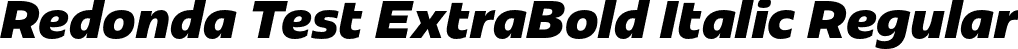 Redonda Test ExtraBold Italic Regular font - RedondaTest-ExtraBoldItalic.otf