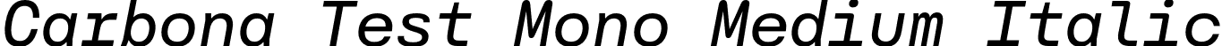Carbona Test Mono Medium Italic font - CarbonaTest-MonoMediumSlanted.otf