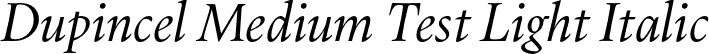 Dupincel Medium Test Light Italic font - DupincelMediumTest-LightItalic.otf