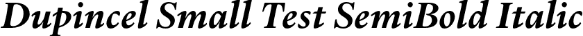Dupincel Small Test SemiBold Italic font - DupincelSmallTest-SemiBoldItalic.otf