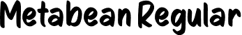 Metabean Regular font - Metabean-d9Pll.otf