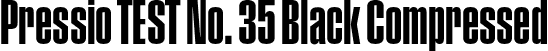 Pressio TEST No. 35 Black Compressed font - PressioTEST-No.35.otf