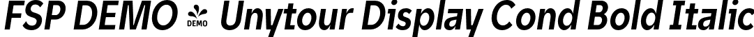 FSP DEMO - Unytour Display Cond Bold Italic font - Fontspring-DEMO-unytourdisplay-boldcondenseditalic.otf
