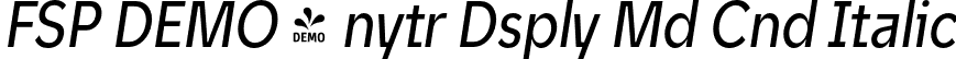 FSP DEMO - nytr Dsply Md Cnd Italic font - Fontspring-DEMO-unytourdisplay-mediumcondenseditalic.otf