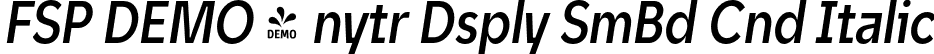 FSP DEMO - nytr Dsply SmBd Cnd Italic font - Fontspring-DEMO-unytourdisplay-semiboldcondenseditalic.otf