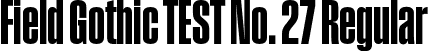 Field Gothic TEST No. 27 Regular font - FieldGothicTEST-No.27.otf