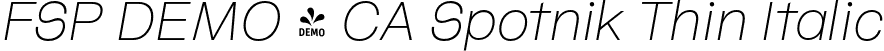 FSP DEMO - CA Spotnik Thin Italic font - Fontspring-DEMO-caspotnik-thinitalic.otf