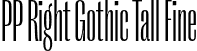 PP Right Gothic Tall Fine font - PPRightGothic-TallFine.otf