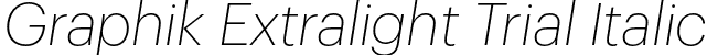 Graphik Extralight Trial Italic font - Graphik-ExtralightItalic-Trial.otf