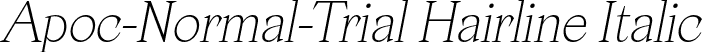 Apoc-Normal-Trial Hairline Italic font - Apoc-Normal-Trial-HairlineItalic.otf