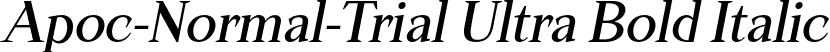 Apoc-Normal-Trial Ultra Bold Italic font - Apoc-Normal-Trial-UltraBoldItalic.otf