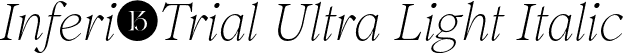 Inferi-Trial Ultra Light Italic font - Inferi-Trial-UltraLightItalic.otf