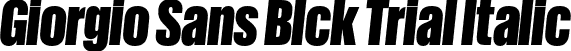 Giorgio Sans Blck Trial Italic font - GiorgioSans-BlackItalic-Trial.otf
