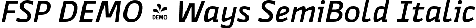 FSP DEMO - Ways SemiBold Italic font - Fontspring-DEMO-ways-semibolditalic.otf