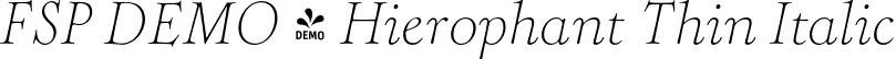 FSP DEMO - Hierophant Thin Italic font - Fontspring-DEMO-hierophant-thinitalic.otf