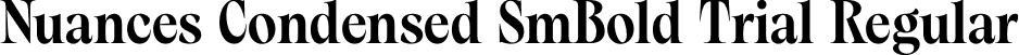 Nuances Condensed SmBold Trial Regular font - NuancesCondensed-SemiBoldTrial.otf