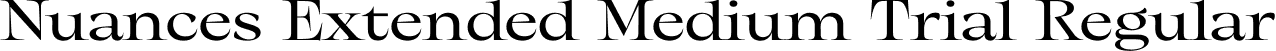Nuances Extended Medium Trial Regular font - NuancesExtended-MediumTrial.otf
