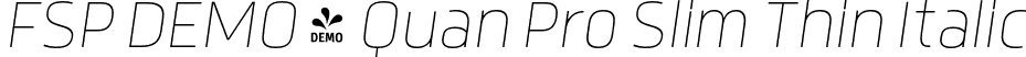 FSP DEMO - Quan Pro Slim Thin Italic font - Fontspring-DEMO-quanproslim-thinitalic.otf
