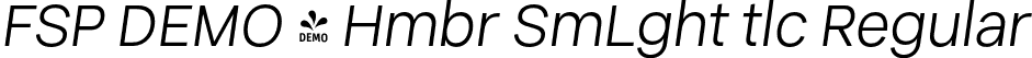 FSP DEMO - Hmbr SmLght tlc Regular font - Fontspring-DEMO-humber-semilightitalic.otf