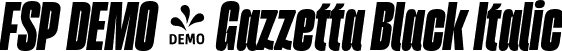 FSP DEMO - Gazzetta Black Italic font - Fontspring-DEMO-gazzetta-blackslanted.otf