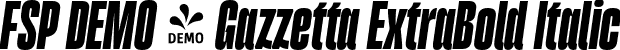 FSP DEMO - Gazzetta ExtraBold Italic font - Fontspring-DEMO-gazzetta-extraboldslanted.otf