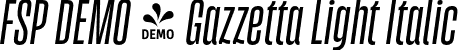 FSP DEMO - Gazzetta Light Italic font - Fontspring-DEMO-gazzetta-lightslanted.otf