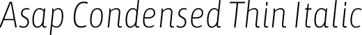 Asap Condensed Thin Italic font - AsapCondensed-ThinItalic.otf