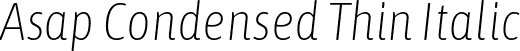 Asap Condensed Thin Italic font - AsapCondensed-ThinItalic.ttf