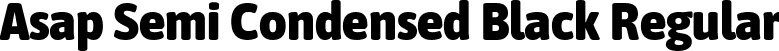 Asap Semi Condensed Black Regular font - AsapSemiCondensed-Black.ttf