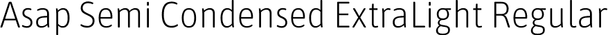 Asap Semi Condensed ExtraLight Regular font - AsapSemiCondensed-ExtraLight.otf