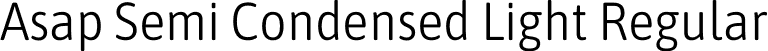 Asap Semi Condensed Light Regular font - AsapSemiCondensed-Light.otf