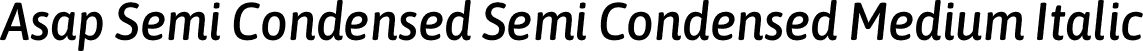 Asap Semi Condensed Semi Condensed Medium Italic font - AsapSemiCondensed-MediumItalic.otf