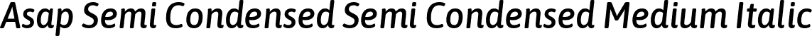 Asap Semi Condensed Semi Condensed Medium Italic font - AsapSemiCondensed-MediumItalic.ttf