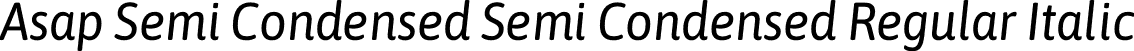 Asap Semi Condensed Semi Condensed Regular Italic font - AsapSemiCondensed-Italic.otf