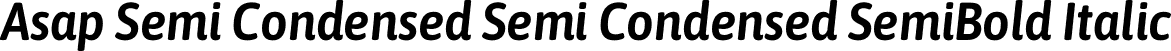 Asap Semi Condensed Semi Condensed SemiBold Italic font - AsapSemiCondensed-SemiBoldItalic.otf