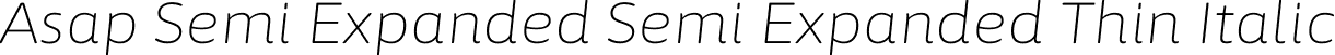 Asap Semi Expanded Semi Expanded Thin Italic font - AsapSemiExpanded-ThinItalic.otf