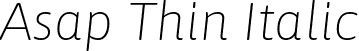 Asap Thin Italic font - Asap-ThinItalic.ttf