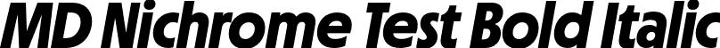 MD Nichrome Test Bold Italic font - MDNichromeTest-BoldOblique.otf