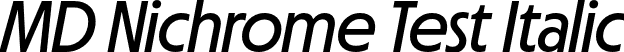 MD Nichrome Test Italic font - MDNichromeTest-RegularOblique.otf