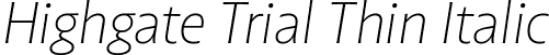 Highgate Trial Thin Italic font - Highgate_Trial_ThIt.ttf