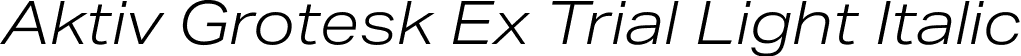 Aktiv Grotesk Ex Trial Light Italic font - AktivGroteskEx_Trial_LtIt.ttf