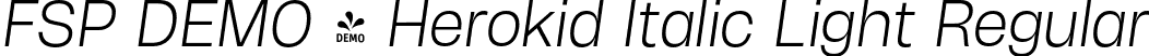 FSP DEMO - Herokid Italic Light Regular font - Fontspring-DEMO-herokiditalic-light.otf