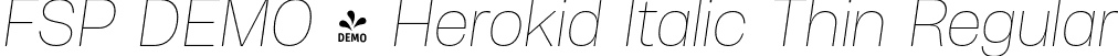FSP DEMO - Herokid Italic Thin Regular font - Fontspring-DEMO-herokiditalic-thin.otf
