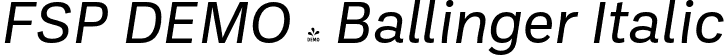 FSP DEMO - Ballinger Italic font - Fontspring-DEMO-ballinger-regularitalic-1.otf