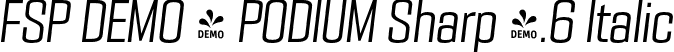 FSP DEMO - PODIUM Sharp 4.6 Italic font - Fontspring-DEMO-podiumsharp-4.6italic.otf