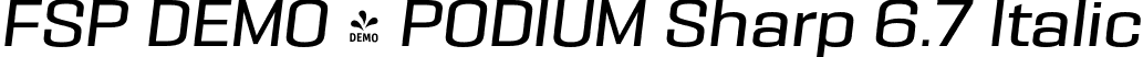 FSP DEMO - PODIUM Sharp 6.7 Italic font - Fontspring-DEMO-podiumsharp-6.7italic.otf