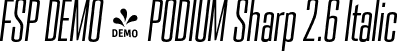FSP DEMO - PODIUM Sharp 2.6 Italic font - Fontspring-DEMO-podiumsharp-2.6italic.otf