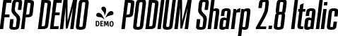 FSP DEMO - PODIUM Sharp 2.8 Italic font - Fontspring-DEMO-podiumsharp-2.8italic.otf