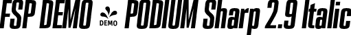 FSP DEMO - PODIUM Sharp 2.9 Italic font - Fontspring-DEMO-podiumsharp-2.9italic.otf